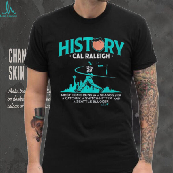 Cal Raleigh History For Big Dumper Most Home Runs In A Season For A Catcher A Switch Hitter And A Seattle Slugger T shirts
