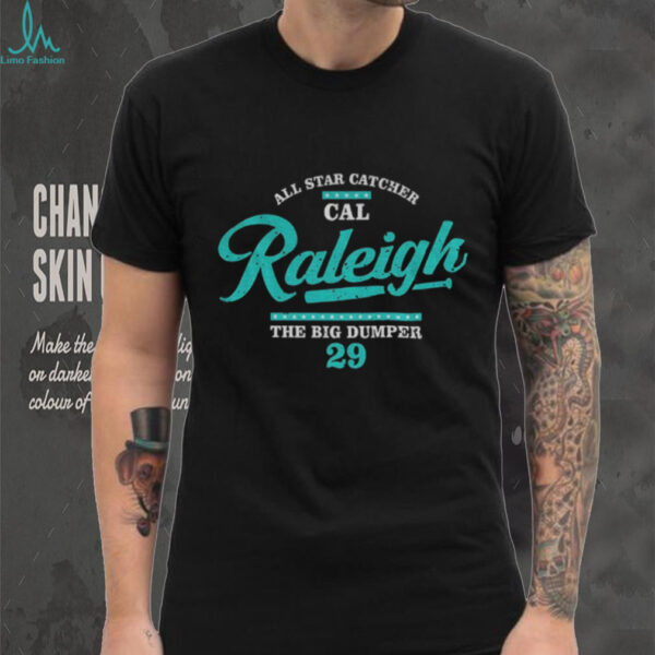 Cal Raleigh Seattle Mariners All Star Catcher The Big Dumper 29 MLB Baseball 2025 shirt