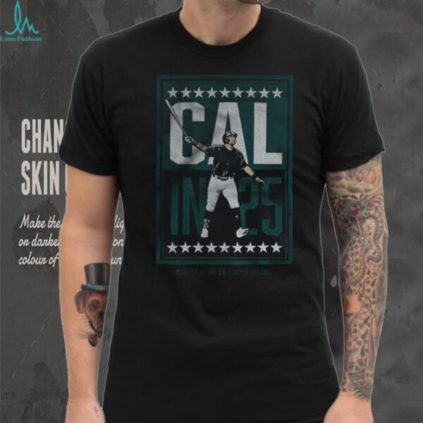 Cal Raleigh Seattle Mariners Baseball MLB Cal in 25 paid for by the Big Dumper fan club shirt