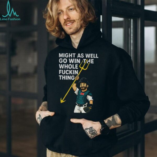Cal Raleigh cartoon Tridents Up Seattle Mariners might as well go win the whole fuckin thing MLB Baseball 2025 shirt