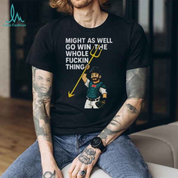 Cal Raleigh cartoon Tridents Up Seattle Mariners might as well go win the whole fuckin thing MLB Baseball 2025 shirt