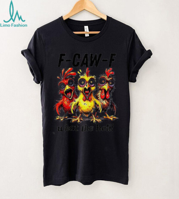 Chicken F Caw F What The Heli silly farm animal shirt
