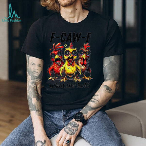 Chicken F Caw F What The Heli silly farm animal shirt