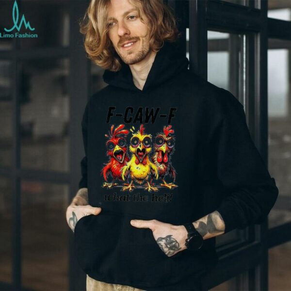Chicken F Caw F What The Heli silly farm animal shirt