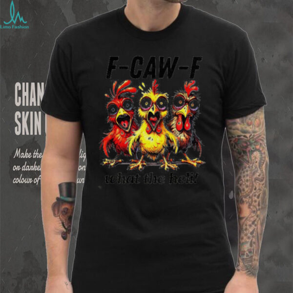 Chicken F Caw F What The Heli silly farm animal shirt