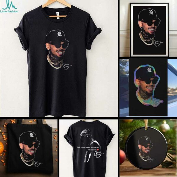 Chris Brown Breezy Bowl cook remain humble and stay out the damn way signature shirt