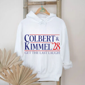 Colbert Kimmel 2028 get the last laugh shirt