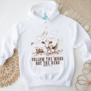 Cow follow the word not the herd Isaiah 8 11 13 vintage shirt