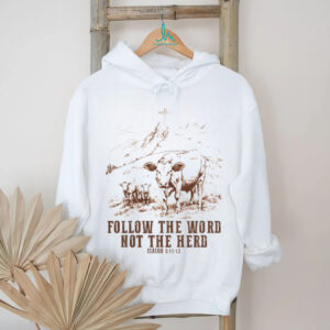 Cow follow the word not the herd Isaiah 8 11 13 vintage shirt