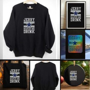 Dallas Cowboys Jerry Makes Me Drink t shirt
