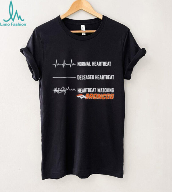 Denver Broncos Football NFL normal heartbeat deceased heartbeat heartbeat watching shirt
