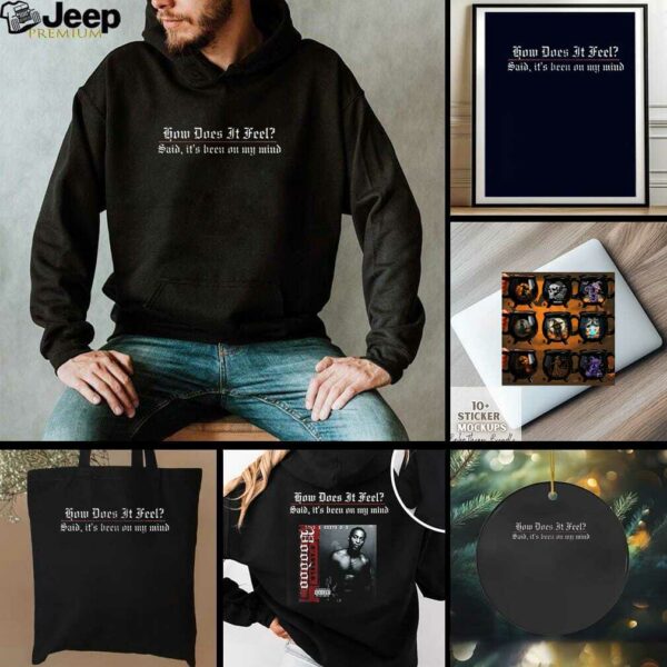 Doodoo how does it feel said it’s been in my mind shirt