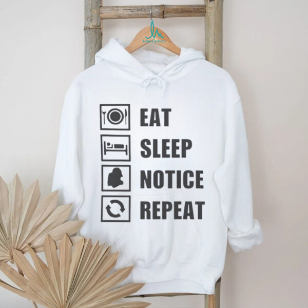 Eat sleep notice repeat shirt