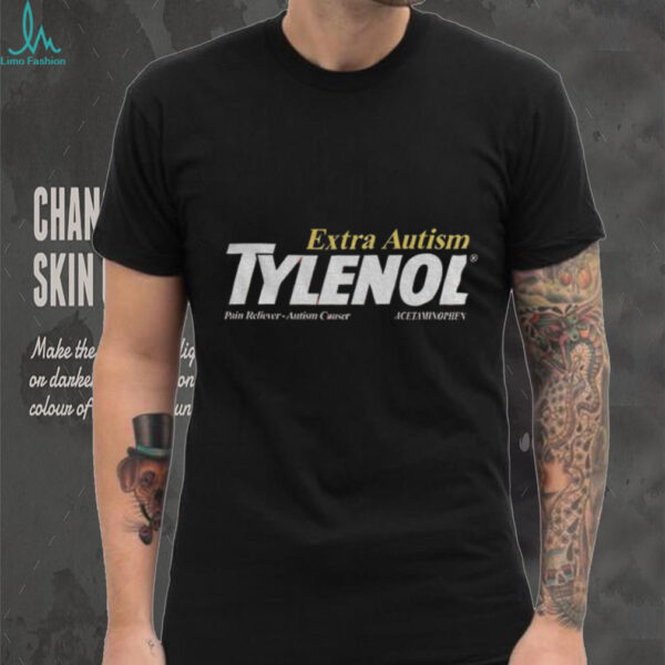 Extra Autism Tylenol Medicine shirt
