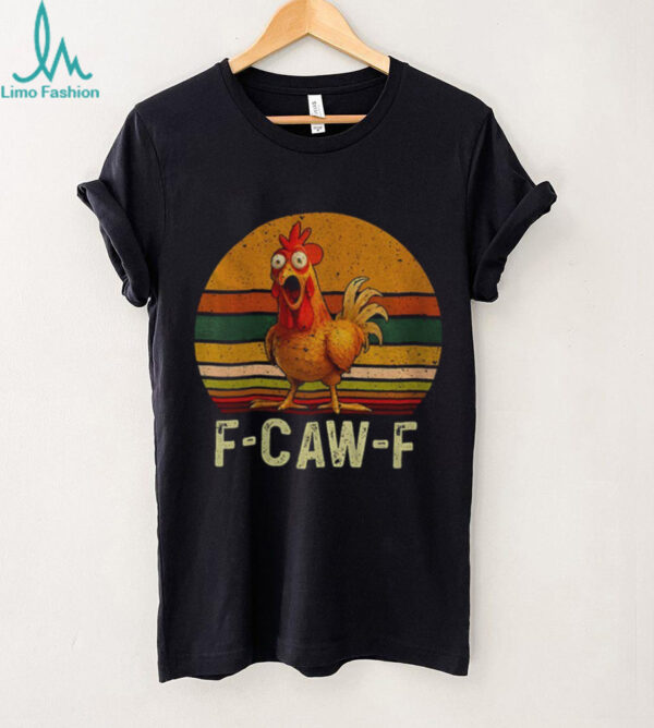 F Caw F Funny Retro Chicken shirt
