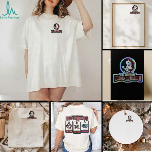 Florida State Seminoles you get what you pay for shirt