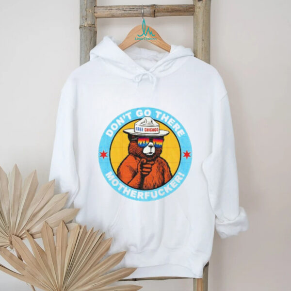 Free Chicago Bear don’t go there motherfucker shirt