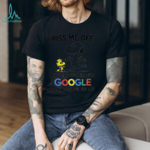 Funny Snoopy and Woodstock piss me off I will slap you so hard even google won’t be able to find you shirt