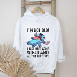Funny Stitch I’m not old I just need some WD 40 and a little duct tape shirt