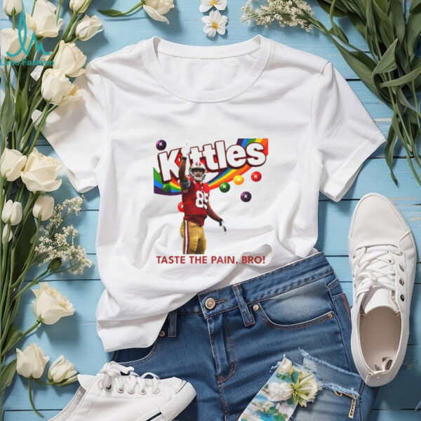 George Kittle Taste the Pain Bro 49ers Football shirt