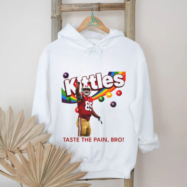 George Kittle Taste the Pain Bro 49ers Football shirt