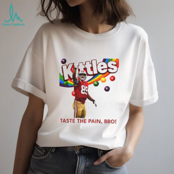 George Kittle Taste the Pain Bro 49ers Football shirt