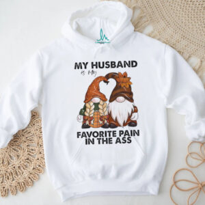 Gnomes my husband is my favorite pain in the ass shirt