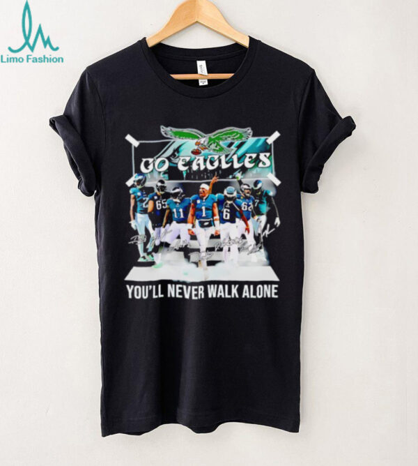 Go Philadelphia Eagles you’ll never walk alone signatures shirt