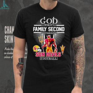God first family second then Arizona State Sun Devils football shirt