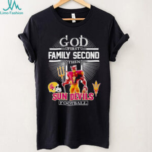God first family second then Arizona State Sun Devils football shirt