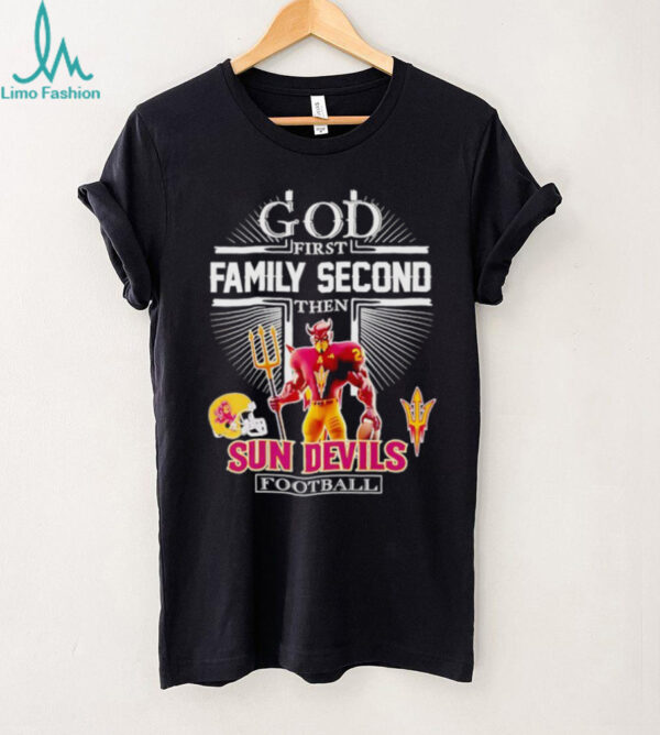 God first family second then Arizona State Sun Devils football shirt
