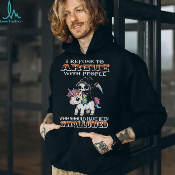 Grim Reaper riding Unicorn I refuse to argue with people who should have been swallowed shirt
