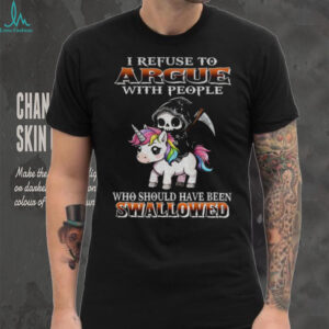 Grim Reaper riding Unicorn I refuse to argue with people who should have been swallowed shirt