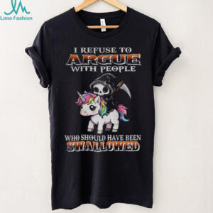 Grim Reaper riding Unicorn I refuse to argue with people who should have been swallowed shirt