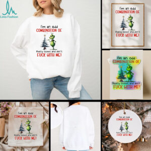 Grinch Christmas ’25 I’m an odd combination of really sweet and don’t fuck with me shirt