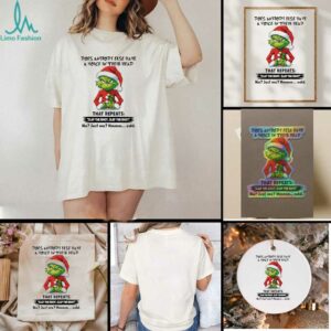 Grinch Christmas does anybody else have a voice in their head shirt