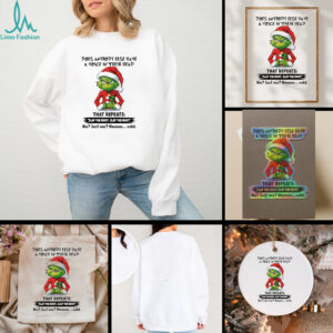 Grinch Christmas does anybody else have a voice in their head shirt