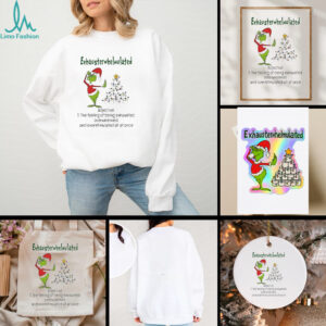 Grinch Christmas exhausterwhelmulated adjective the feeling of being exhausted overwhelmed shirt