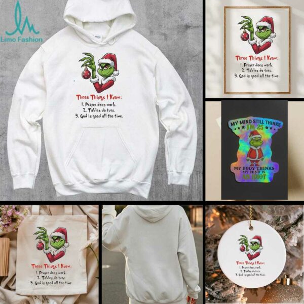 Grinch Christmas three things I know prayer does work tables do turn shirt