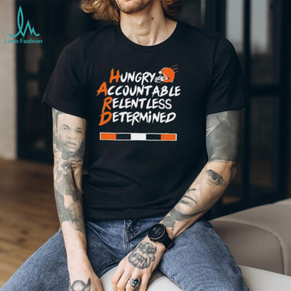 Hard hungry accountable relentless determined Cleveland Browns shirt