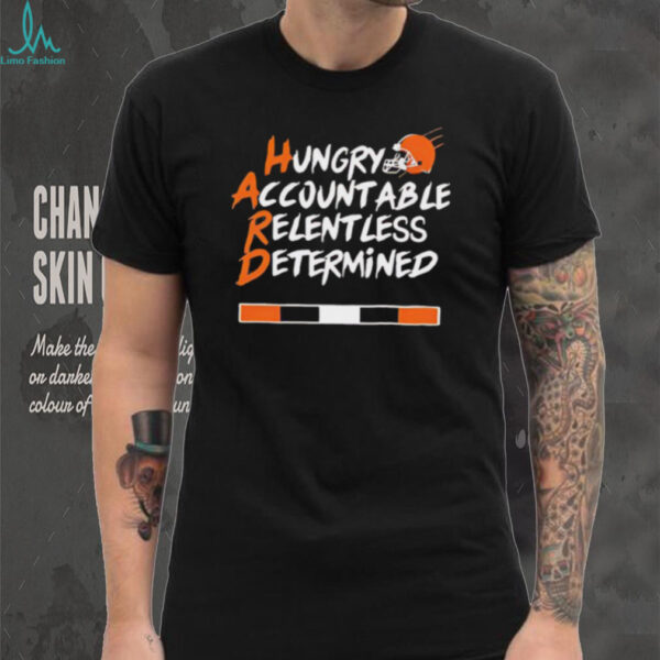 Hard hungry accountable relentless determined Cleveland Browns shirt