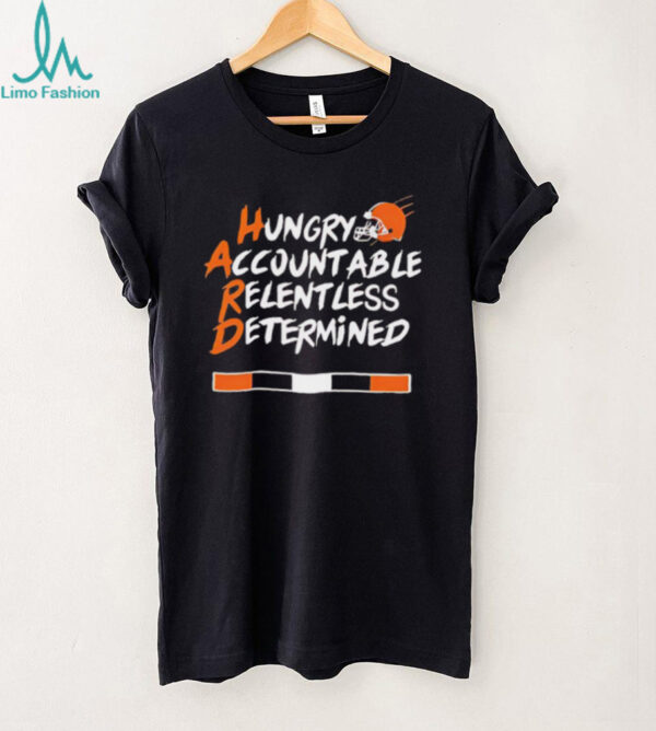 Hard hungry accountable relentless determined Cleveland Browns shirt