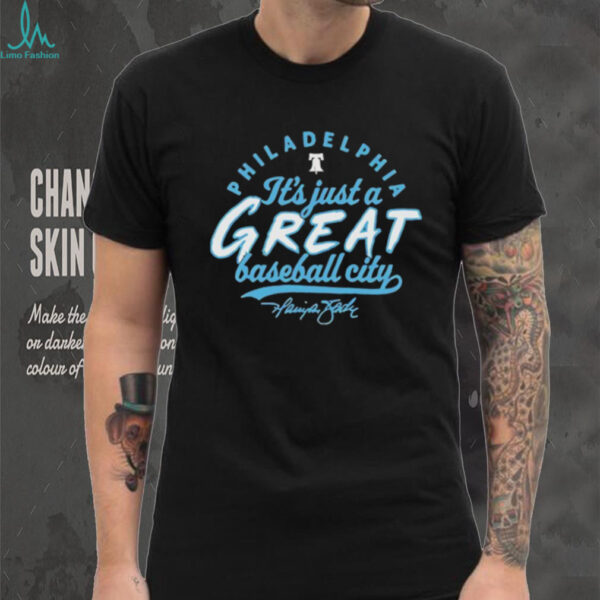Harrison Bader Philadelphia Phillies it’s just a great baseball city signature shirt