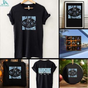 Hold my own Da Trifecta hardcore through and through shirt
