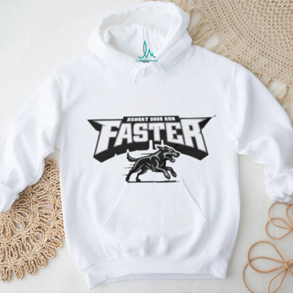 Hungry dogs run faster Philadelphia Eagles shirt