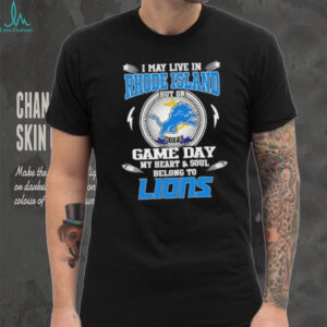 I may live in Rhode Island but on game day my heart and soul belongs to Detroit Lions football shirt