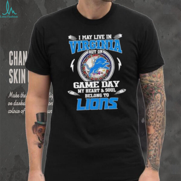 I may live in Virginia but on game day my heart and soul belongs to Detroit Lions football shirt