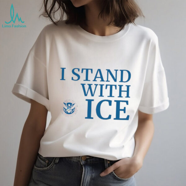 I stand with ICE US department of homeland security shirt