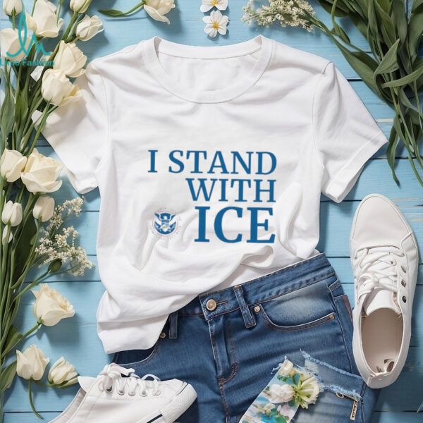 I stand with ICE US department of homeland security shirt