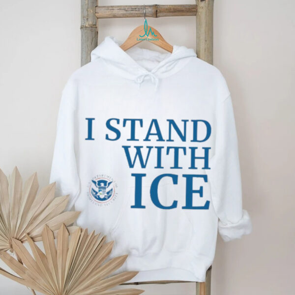 I stand with ICE US department of homeland security shirt